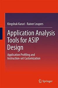 Application Analysis Tools for ASIP Design Application Profiling and Instruction-set Customization