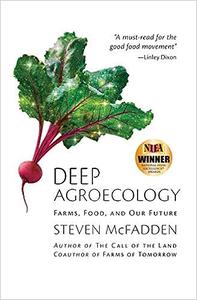 Deep Agroecology Farms, Food, and Our Future