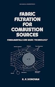 Fabric Filtration for Combustion Sources Fundamentals and Basic Technology