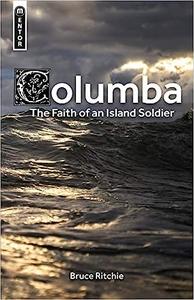 Columba the Faith of an Island Soldier