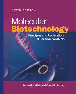 Molecular Biotechnology Principles and Applications of Recombinant DNA, 6th Edition