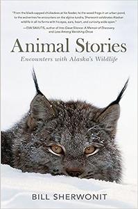 Animal Stories Encounters with Alaska's Wildlife