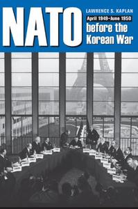 NATO before the Korean War April 1949 – June 1950 (New Studies in U.S. Foreign Relations)