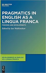 Pragmatics in English as a Lingua Franca Findings and Developments
