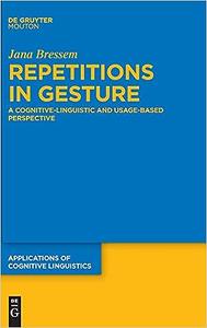 Repetitions in Gesture A Cognitive–Linguistic and Usage–Based Perspective