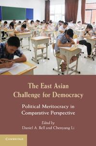 The East Asian Challenge for Democracy Political Meritocracy in Comparative Perspective