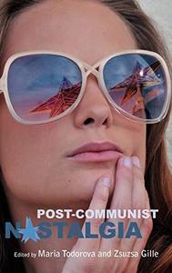 Post–Communist Nostalgia