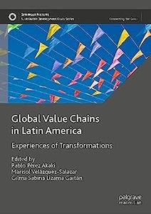Global Value Chains in Latin America Experiences of Transformations