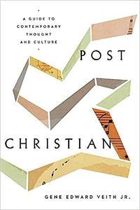 Post–Christian A Guide to Contemporary Thought and Culture