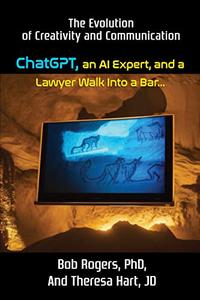 ChatGPT, an AI Expert, and a Lawyer Walk Into a Bar… The Evolution of Creativity and Communication