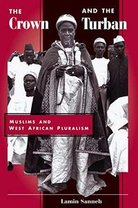 The Crown And The Turban Muslims And West African Pluralism