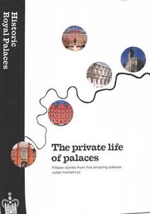 The Private Life Of Palaces Fifteen Stories From Five Amazing Palaces