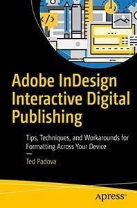Adobe InDesign Interactive Digital Publishing Tips, Techniques, and Workarounds for Formatting Across Your Devices