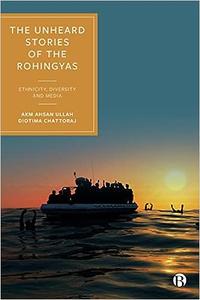 The Unheard Stories of the Rohingyas Ethnicity, Diversity and Media