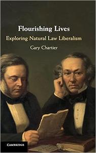 Flourishing Lives Exploring Natural Law Liberalism