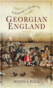 A Visitor's Guide to Georgian England (A Visitor's Guide)