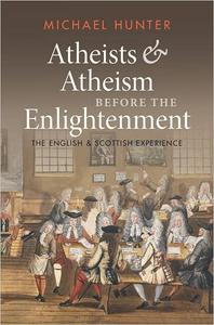 Atheists and Atheism before the Enlightenment The English and Scottish Experience