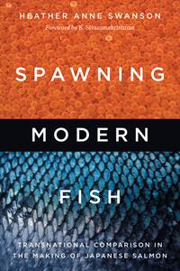 Spawning Modern Fish Transnational Comparison in the Making of Japanese Salmon