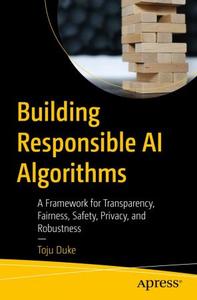 Building Responsible AI Algorithms (True)