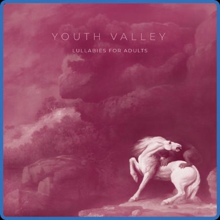 Youth Valley  Lullabies For Adults 2023