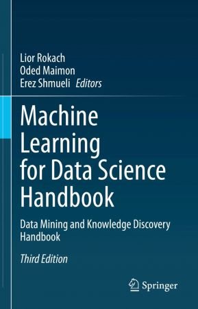 Machine Learning for Data Science Handbook: Data Mining and Knowledge Discovery Handbook