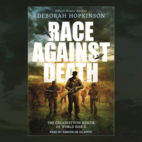 Deborah Hopkinson - Race Against Death- The Greatest POW Rescue of World War II - ...