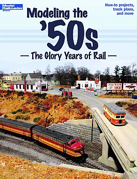 Modeling the '50s: The Glory Years of Rail