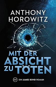 Cover: Horowitz, Anthony  -  James Bond 41  -  Mit der Absicht zu töten