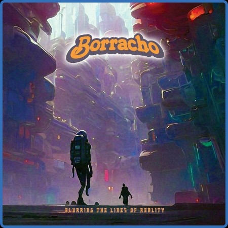 Borracho  Blurring the Lines of Reality 2023-08-18