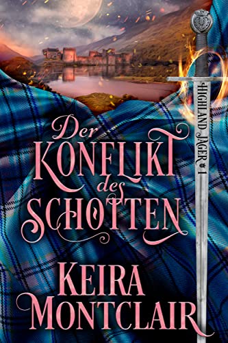 Keira Montclair  -  Der Konflikt des Schotten (Highland J&auml;ger 1)