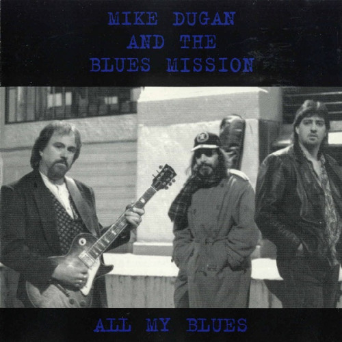 Mike Dugan & The Blues Mission - All My Blues 1997