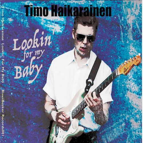 Timo Haikarainen - Lookin' For My Baby 2023