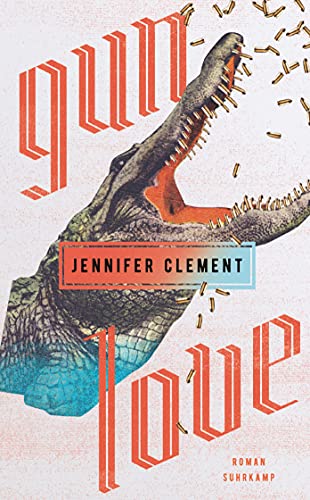 Jennifer Clement  -  Gun Love