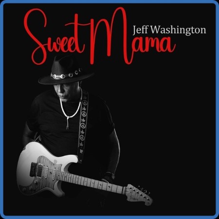 Jeff Washington  Sweet Mama 2023