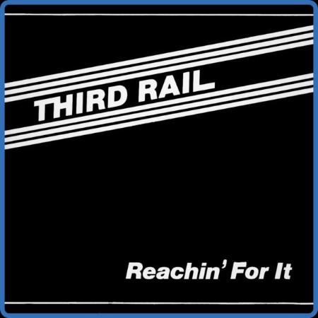 Third Rail  Reachin' For It 2023