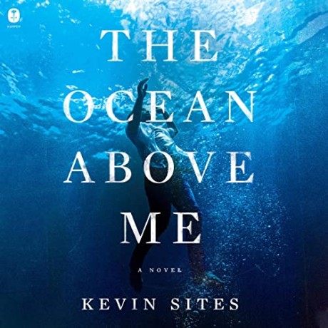 Kevin Sites - The Ocean Above Me - [AUDIOBOOK] Dbee58fc455907a5d7af7ec541fe3ddc