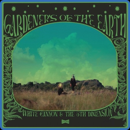 White Canyon & The 5th Dimension  Gardeners of the Earth 2023