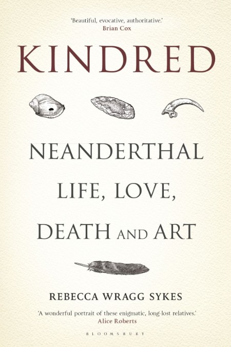 Kindred Neanderthal  Life, Love, Death and Art by Rebecca Wragg Sykes 3c474f26f15079c0adb2dc78af874513