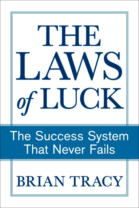The Laws of Luck - The Success System That Never Fails By Brian Tracy