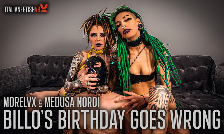 Morelvx Medusa Noroi: Billo's Birthday Goes Wrong [ItalianFetishVR/SexLikeReal] 2023