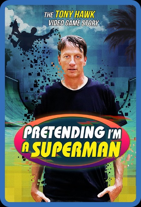 Pretending Im A Superman The Tony Hawk Video Game STory 2020 1080p WEBRip x264-RARBG