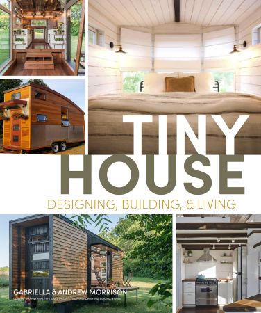 Tiny House Designing, Building & Living, 2023 Edition