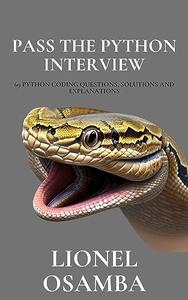 Pass The Python Interview: 69 Python Coding Questions, Solutions and Explanations