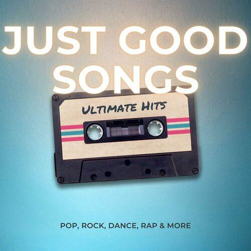 Just Good Songs - Ultimate Hits - Pop, Rock, Dance, Rap and More (2023)