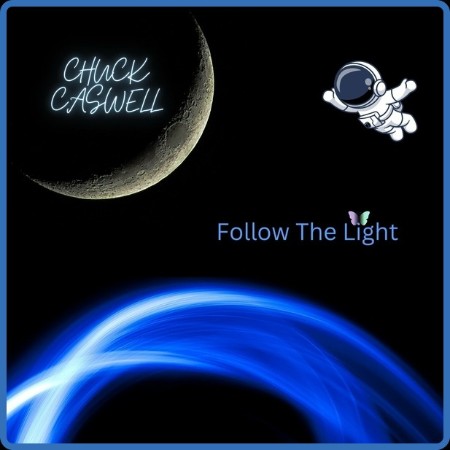 Chuck Caswell  Follow The Light 2023