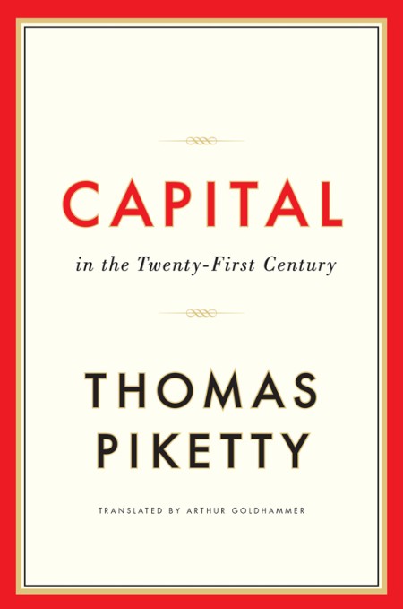 Capital in the Twenty-First Century by Thomas Piketty