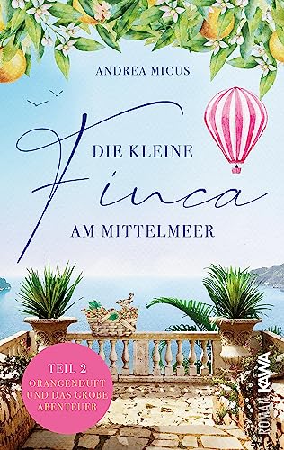 Cover: Andrea Micus  -  Die kleine Finca am Mittelmeer (Teil 2): Orangenduft und das große Abenteuer