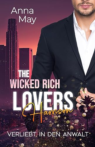 Anna May  -  Verliebt in den Anwalt (The Wicked Rich Lovers 1)