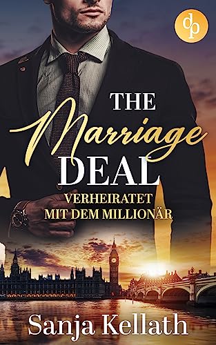 Sanja Kellath  -  The Marriage Deal: Verheiratet mit dem Million&auml;r