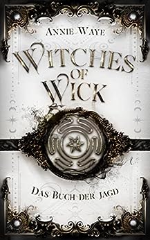 Cover: Annie Waye  -  Wizards of Wick: Die verlorenen Bücher: beliebtesten Hexer der Wick - Saga (Witches of Wick 5)